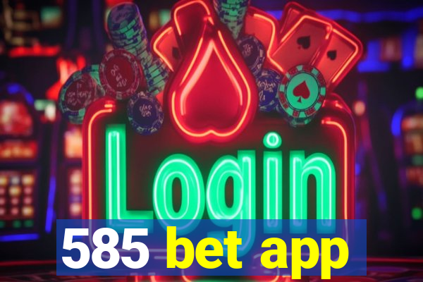 585 bet app